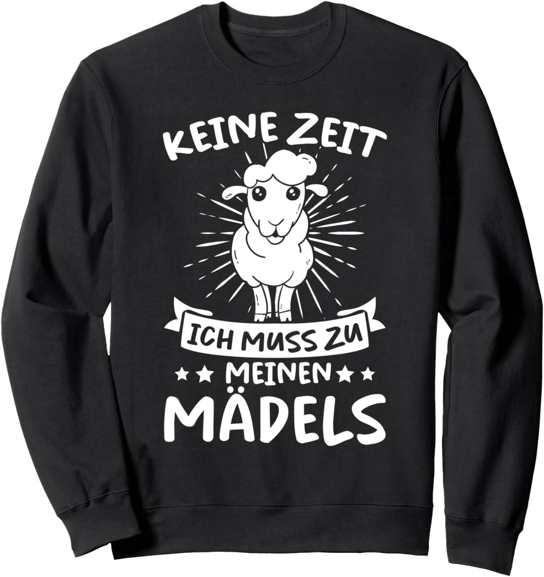 Landwirt Schaf Bauer Keine Zeit Ich Muss Zu Meinen Schafen Sweatshirt