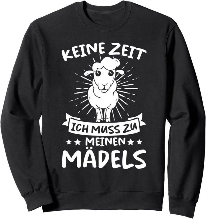 Landwirt Schaf Bauer Keine Zeit Ich Muss Zu Meinen Schafen Sweatshirt