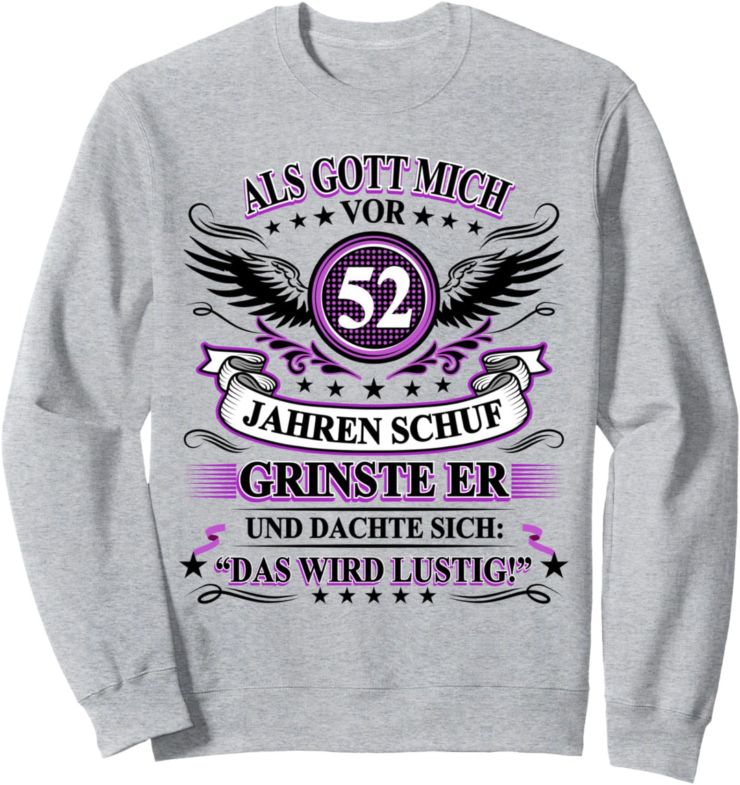 Als Gott mich vor 52 Jahren schuf grinste er 52. Geburtstag Sweatshirt
