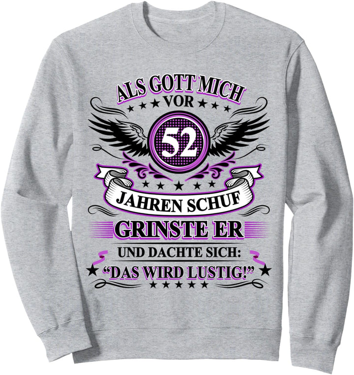 Als Gott mich vor 52 Jahren schuf grinste er 52. Geburtstag Sweatshirt