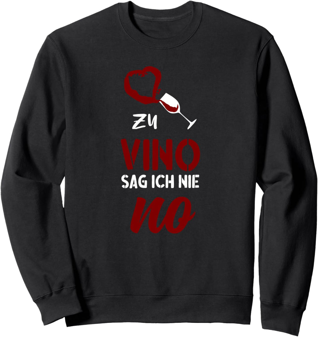 Zu Vino sag ich nie No - Witziges Wein Spruch Sweatshirt