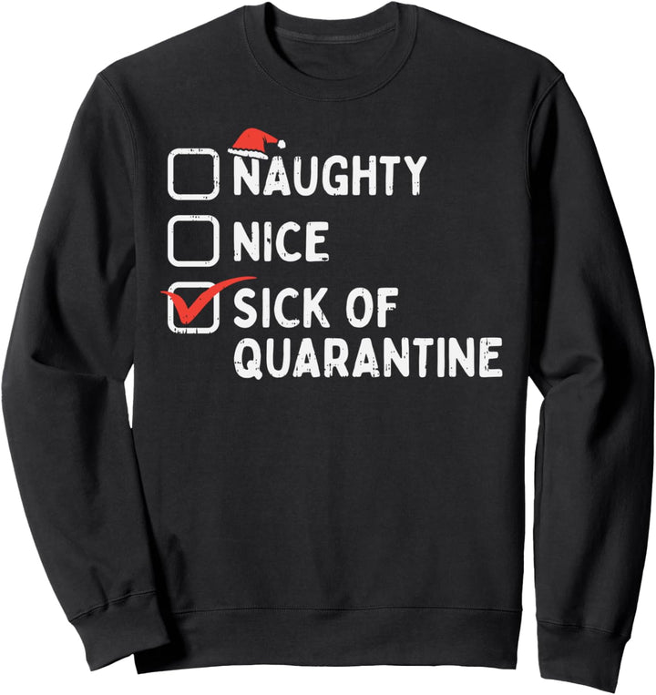 Naughty Nice Sick Of Quarantine Funny Christmas 2020 Gift Sweatshirt