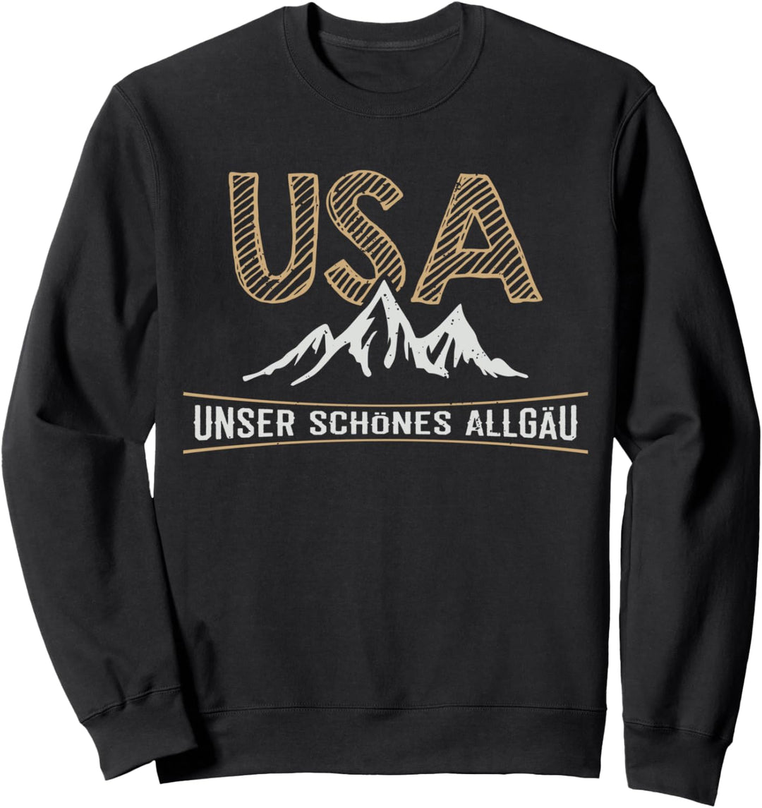 Allgäu USA Unser Schönes Allgäu Berge Wandern Alpen Sweatshirt