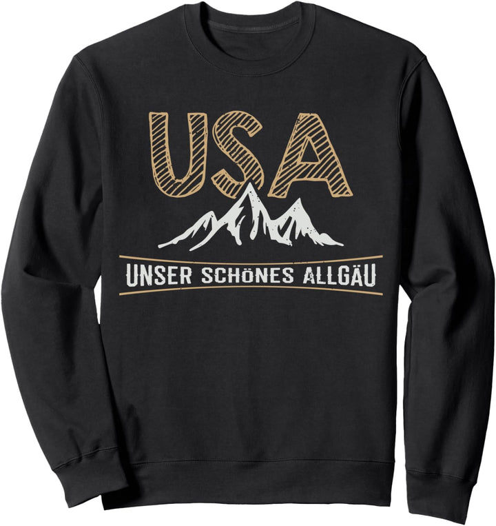 Allgäu USA Unser Schönes Allgäu Berge Wandern Alpen Sweatshirt