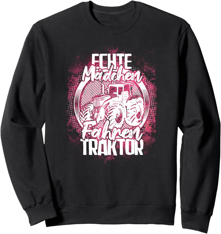 "Echte Mädchen fahren Traktor" | Bäuerin Landwirtin Sweatshirt