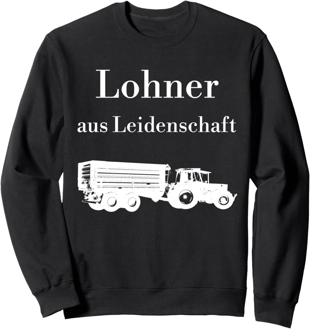 Lohner aus Leidenschaft Trecker Traktor Lohnunternehmer Sweatshirt