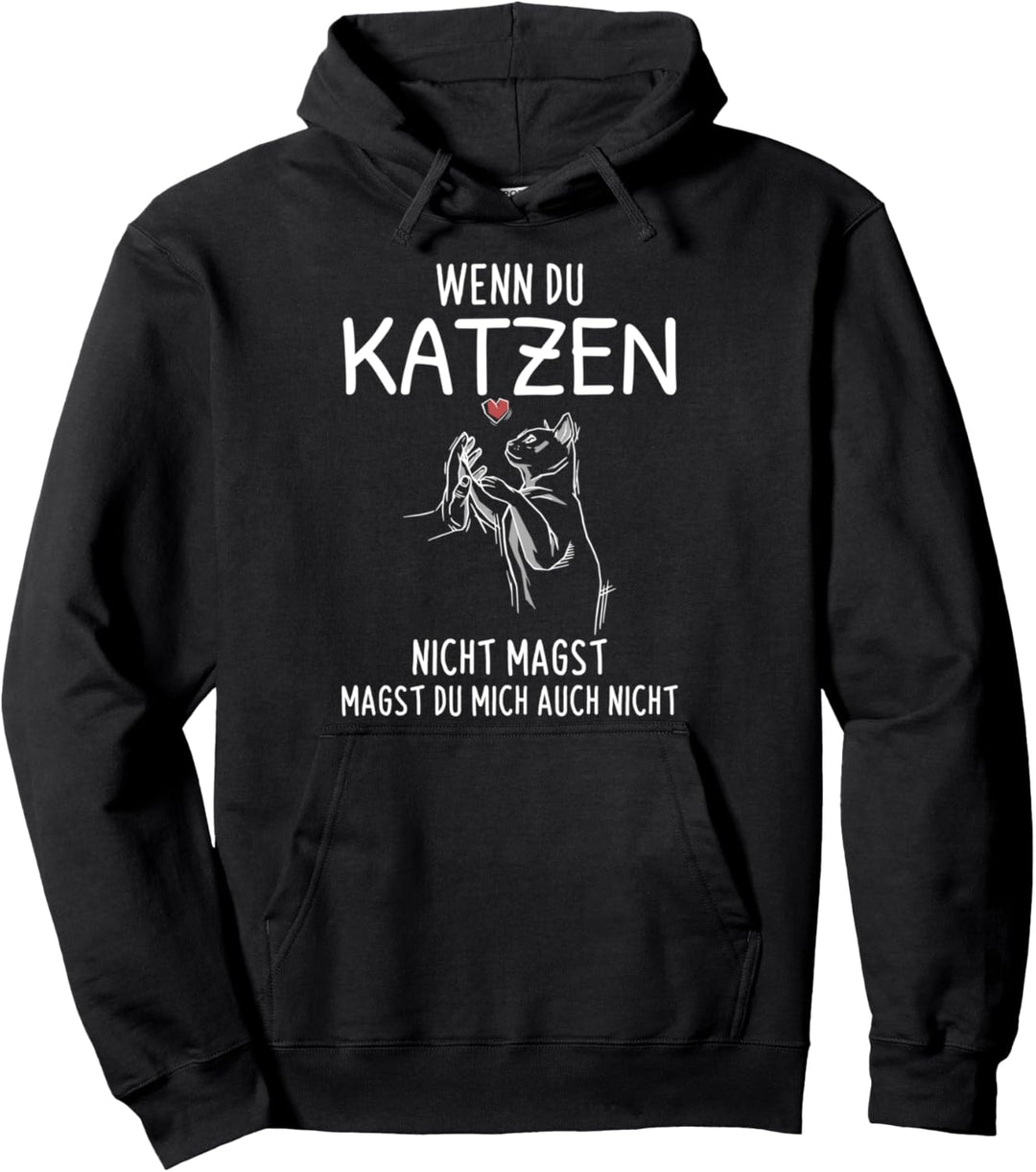 Wenn Du Katzen Nicht Magst Magst Du Mich Auch Nicht Pullover Hoodie