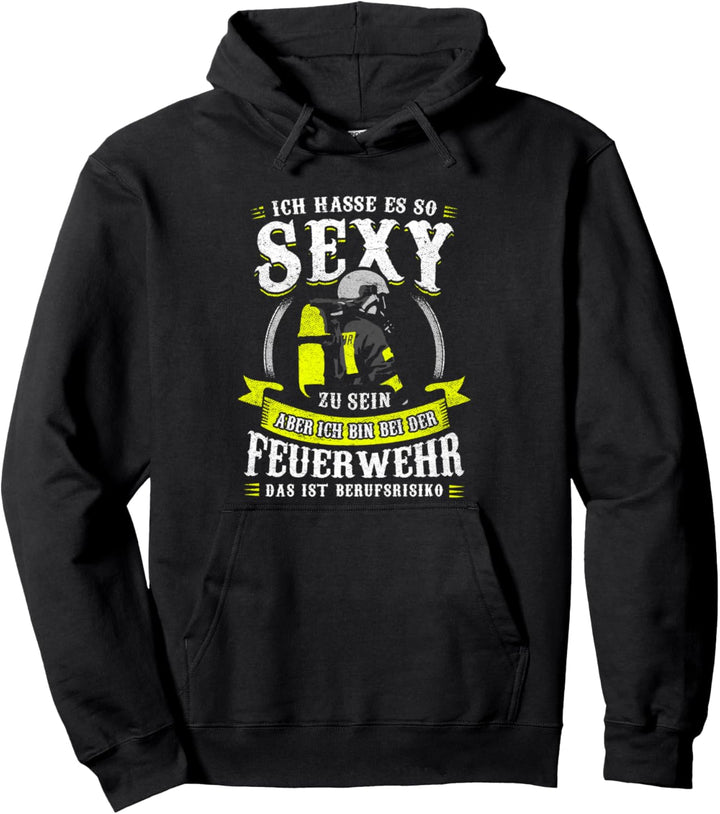 Ich Hasse Es So Sexy Zu Sein Aber Ich Bin Bei Der Feuerwehr Pullover Hoodie