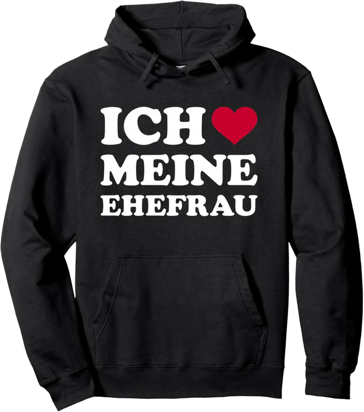 Ich liebe meine Ehefrau Pullover Hoodie