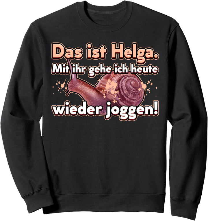 Das Ist Helga Mit Ihr Gehe Ich Heute Wieder Joggen, Jogger Sweatshirt