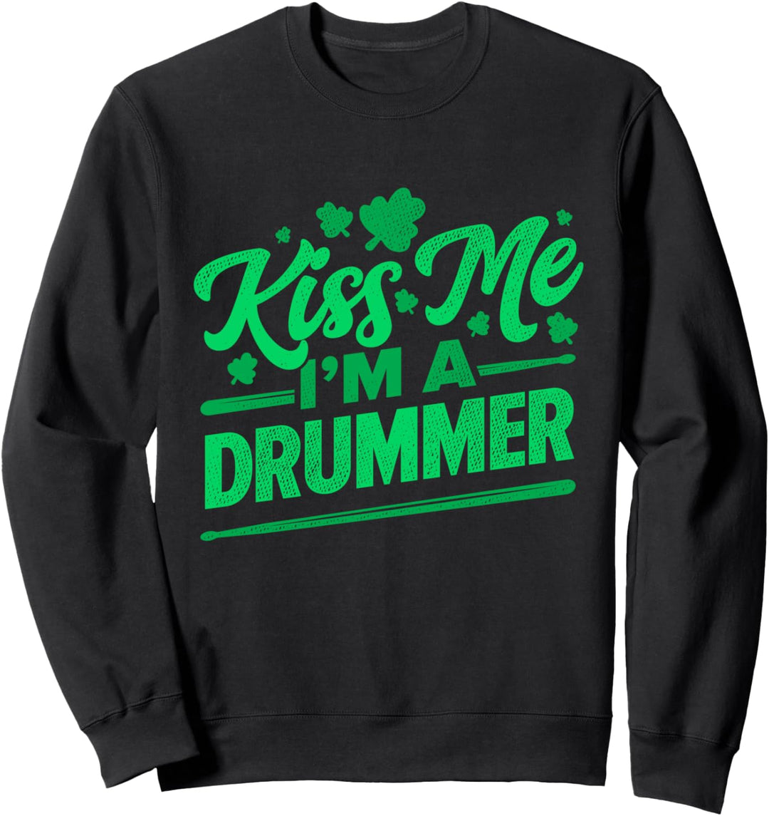Kiss Me I'm A Drummer Band Member Musiker Schlagzeug Instrument Sweatshirt