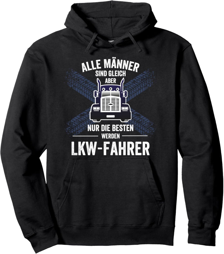 Alle Männer gleich Nur die Besten werden LKW Fahrer Pullover Hoodie
