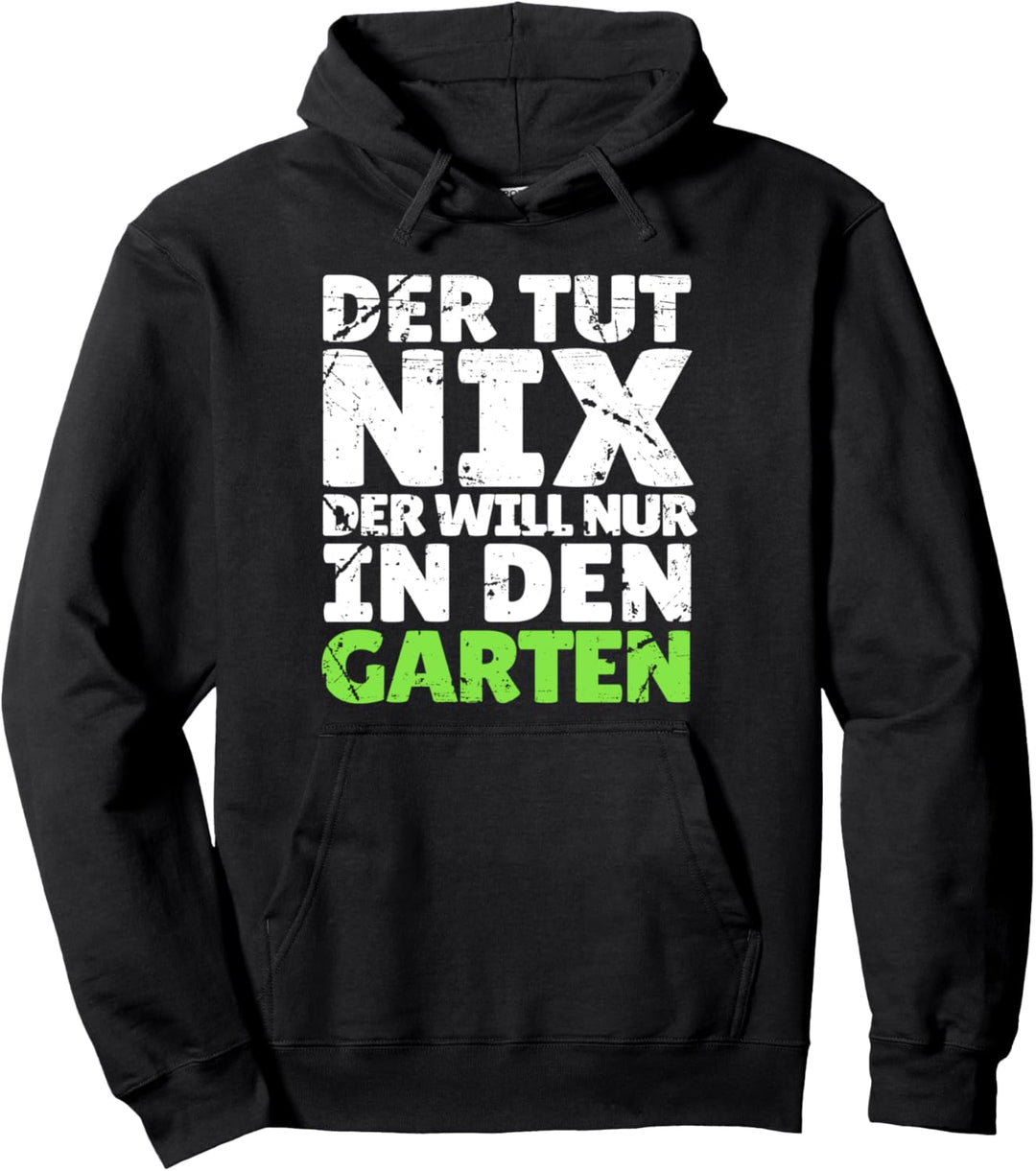 Der Tut Nix Der Will Nur In Den Garten Hobbygärtner Geschenk Pullover Hoodie