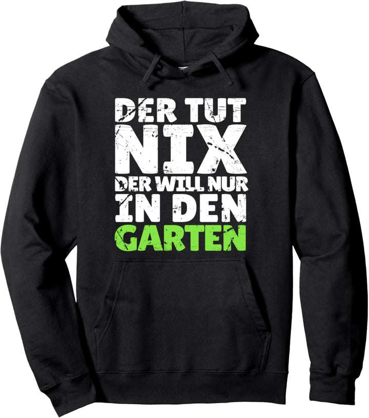 Der Tut Nix Der Will Nur In Den Garten Hobbygärtner Geschenk Pullover Hoodie