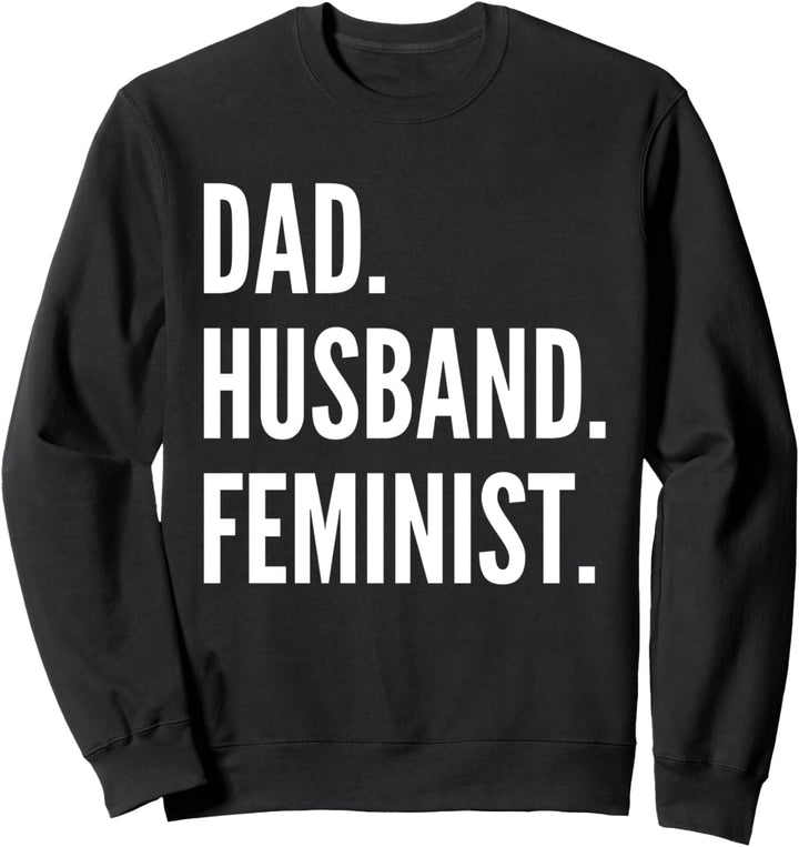 Dad Husband Feminist Pro Feminismus Vatertag Väter Geburtstag Sweatshirt