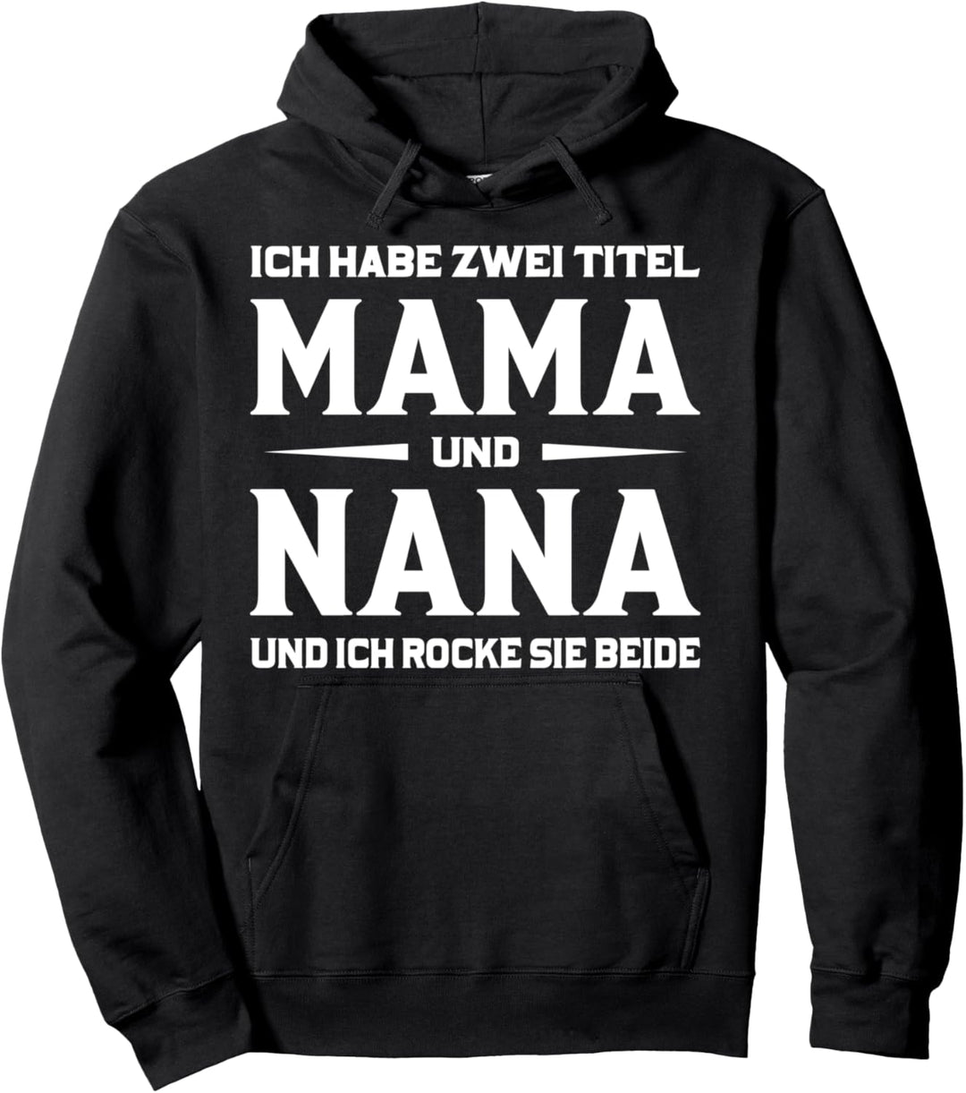 Jahrgang Ich habe zwei Titel Mama und Nana Muttertag 2021 Pullover Hoodie