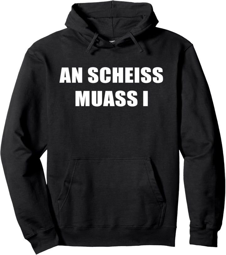 An Scheiss Muass I Design Spruch Bayerisch lustig Pullover Hoodie