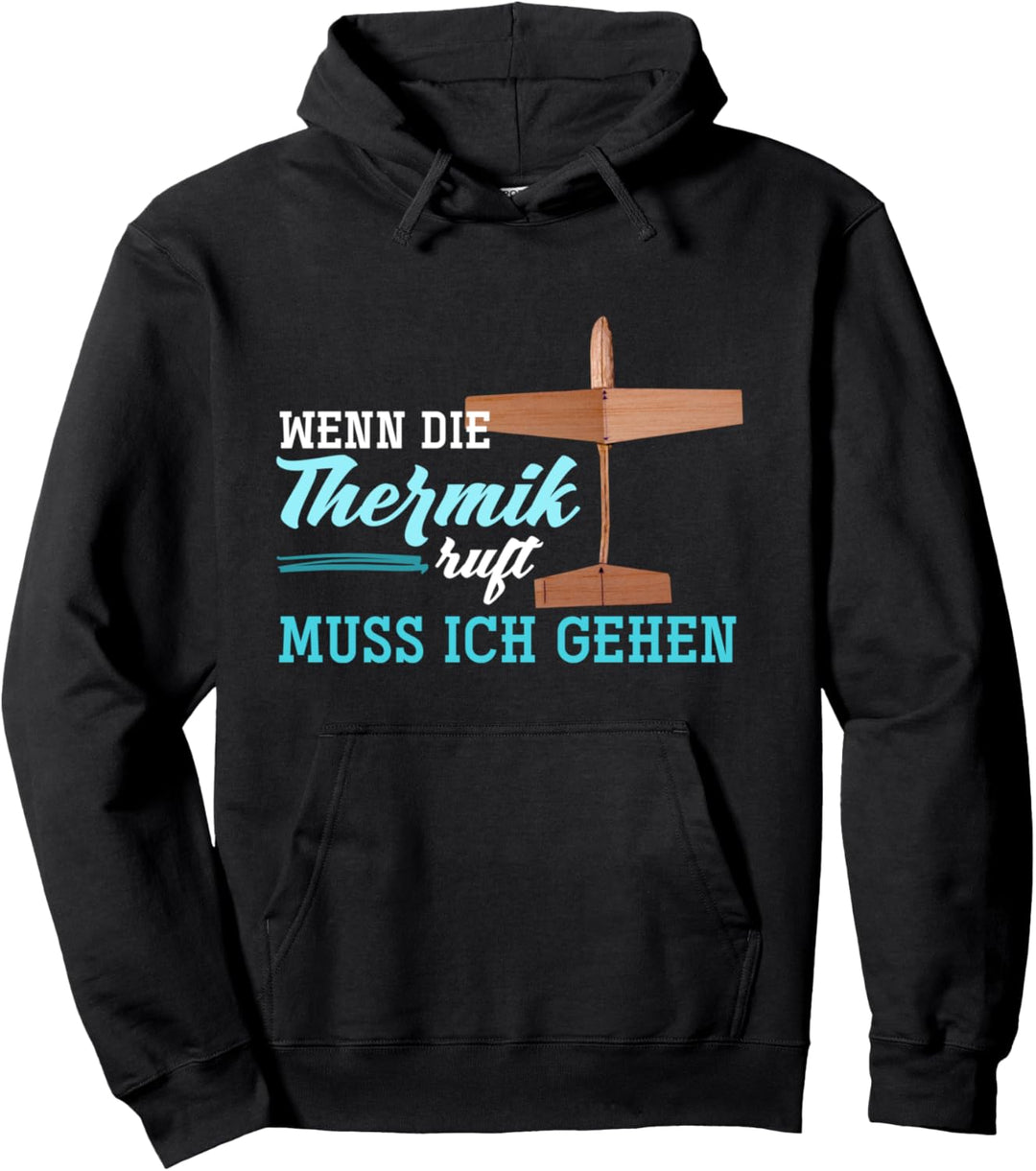Wenn die Thermik ruft muss ich gehen Segelfliegen Pullover Hoodie