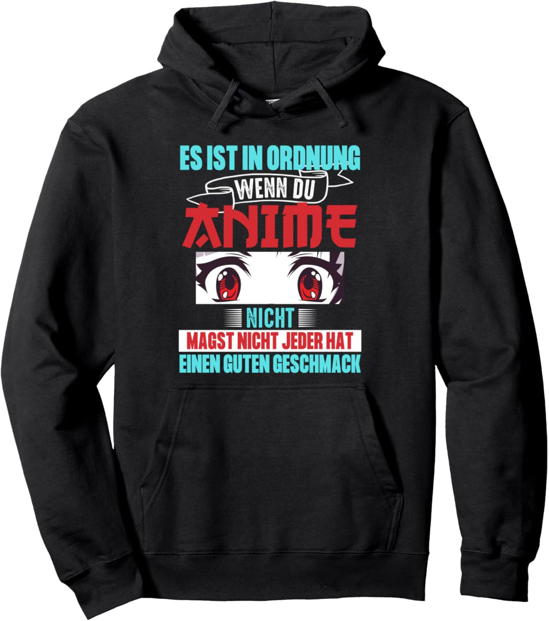 Anime Spruch Für Otakus Es Ist Okay Wenn Du Anime Nicht Mags Pullover Hoodie