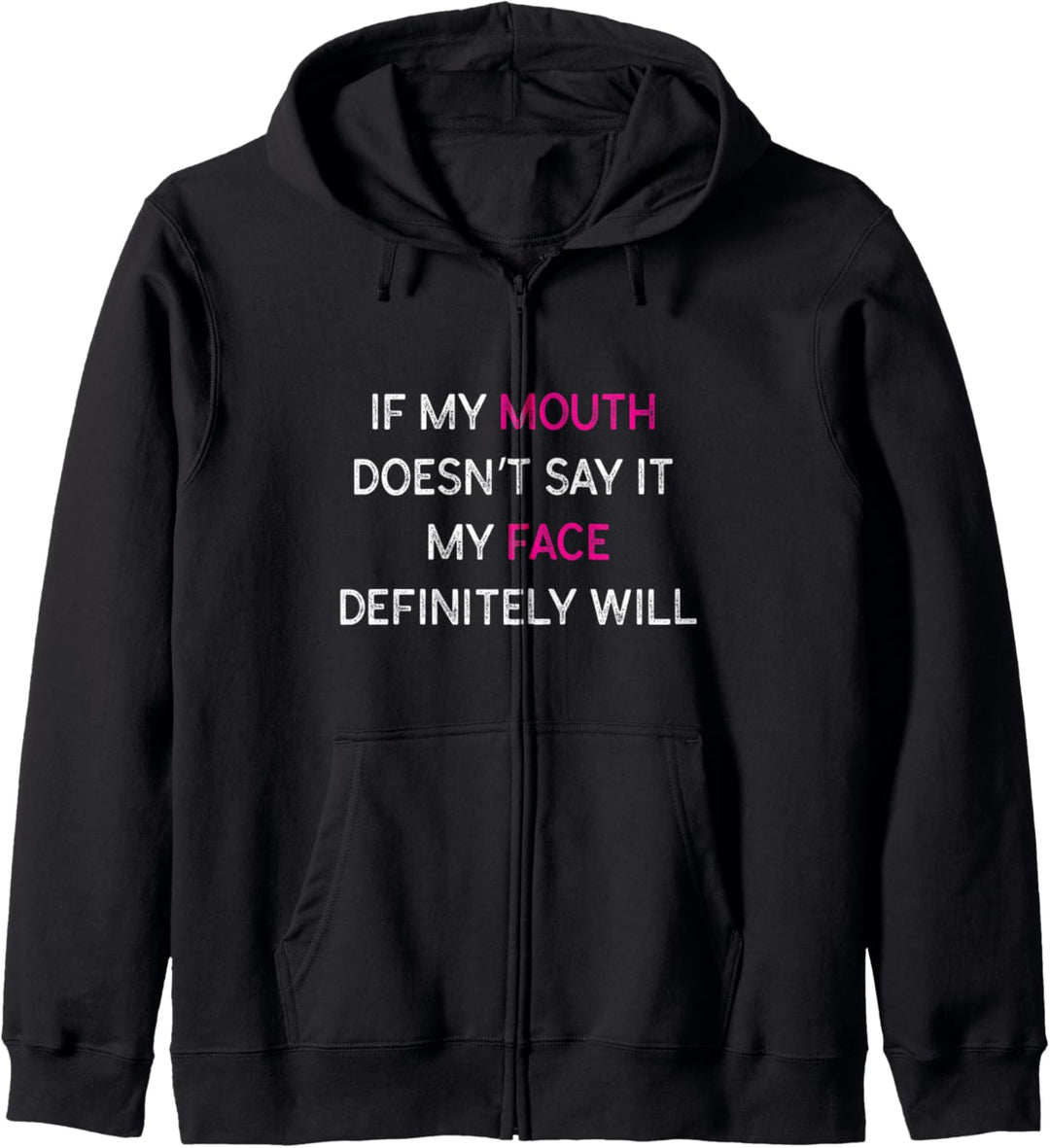 If My Mouth Doesn't Say It My Face Definitely Will Sarcasm Kapuzenjacke
