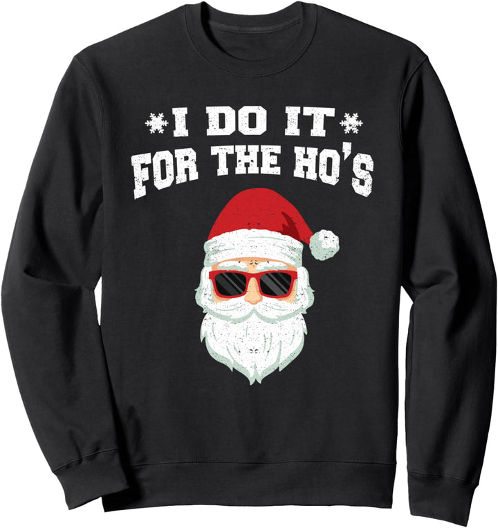 I Do It For The HOs Lustiger Weihnachtsmann Sweatshirt