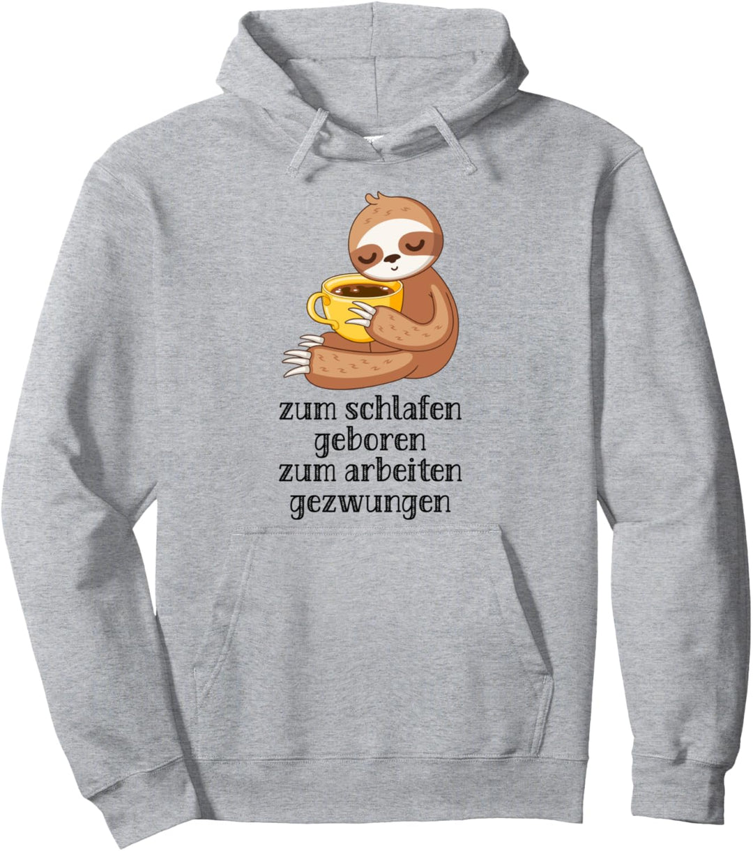 Zum Schlafen Geboren Zum Arbeiten Gezwungen Grafik mit Spruc Pullover Hoodie