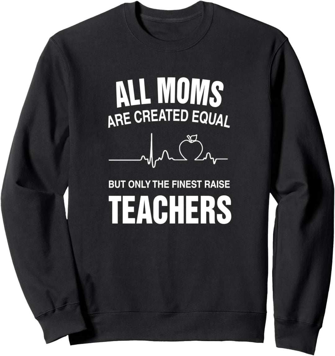 Die besten Mütter erziehen Lehrer Sweatshirt