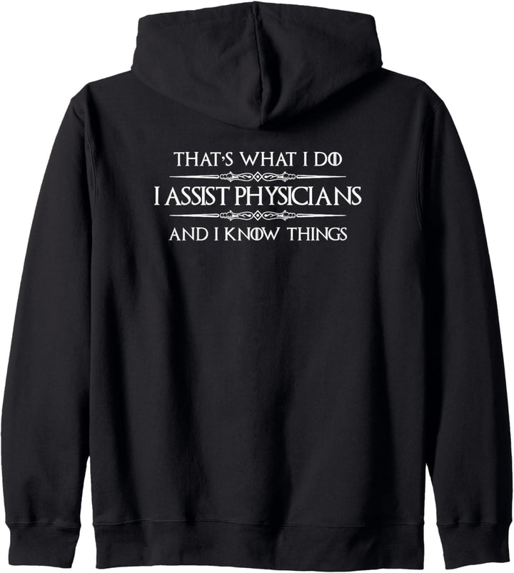 Physician Assistant Gift - I Assist Physicians & Know Things Kapuzenjacke