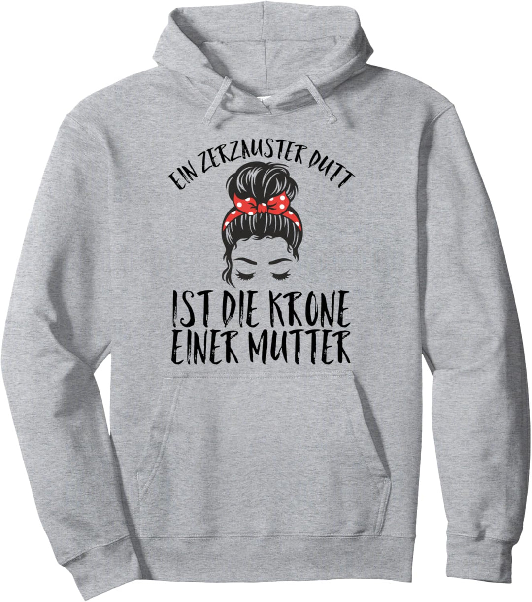 Ein zerzauster Dutt ist die Krone einer Mama Mutter Pullover Hoodie