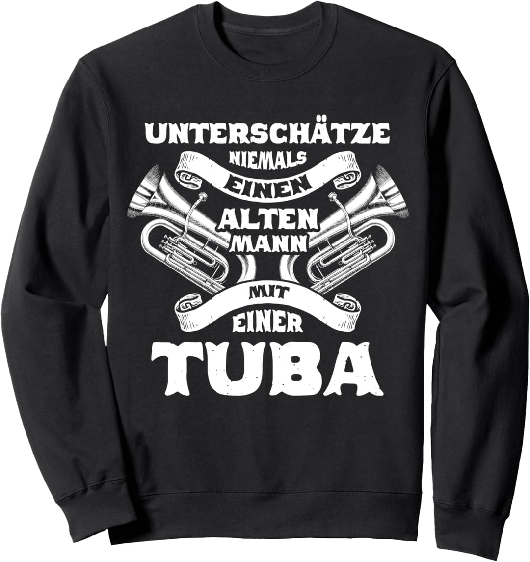 Tuba - Alter Mann Spruch Retro Geschenk Tubaspieler Tubist Sweatshirt