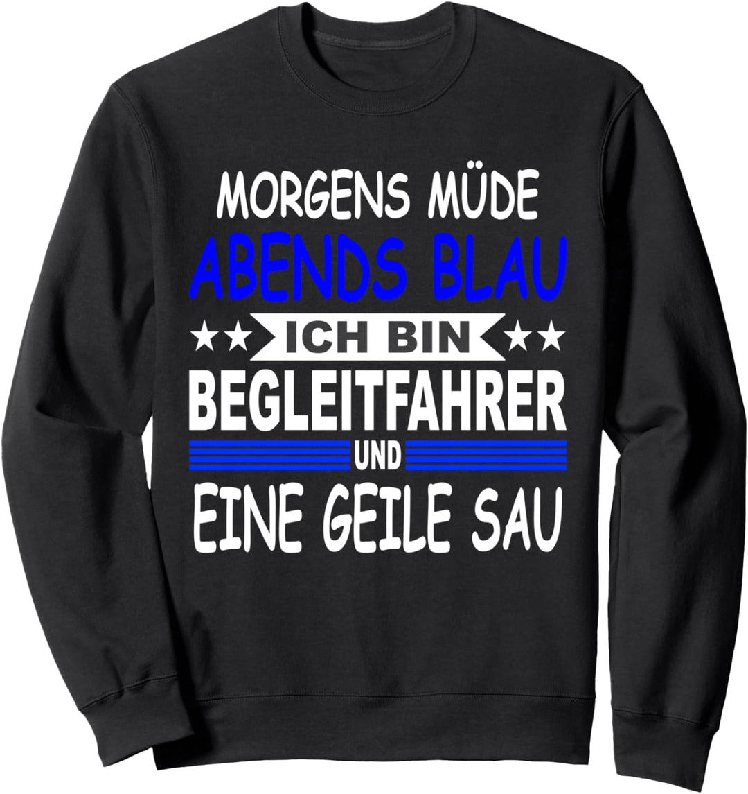 Lustiger Spruch für Begleitfahrer Begleitfahrzeug BF3 Fahrer Sweatshirt