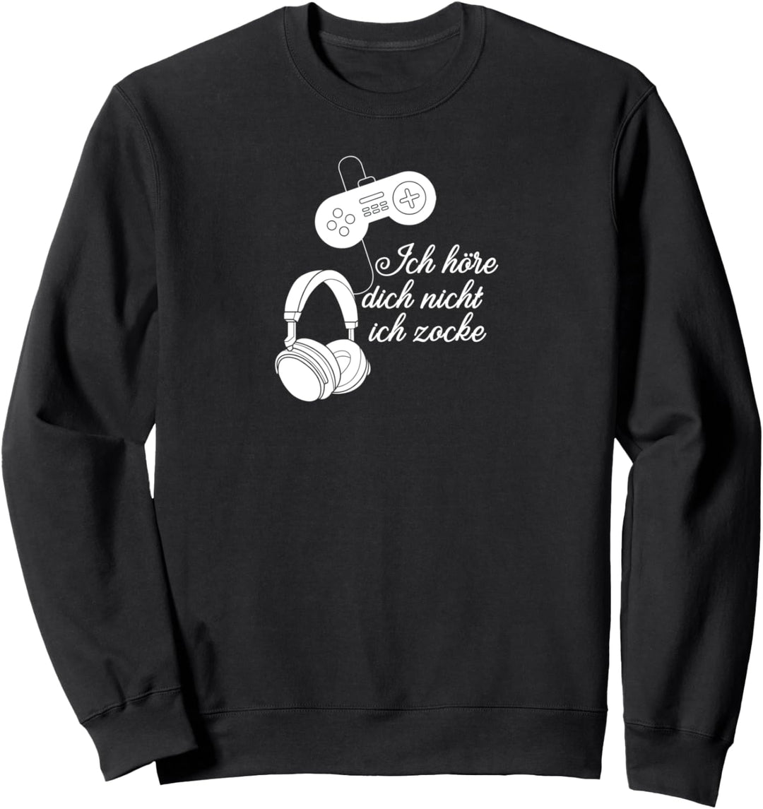 Ich höre dich nicht ich zocke Video Game Spieler Zockerin Sweatshirt