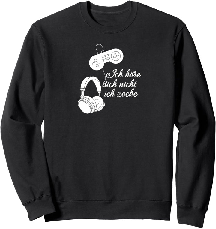 Ich höre dich nicht ich zocke Video Game Spieler Zockerin Sweatshirt