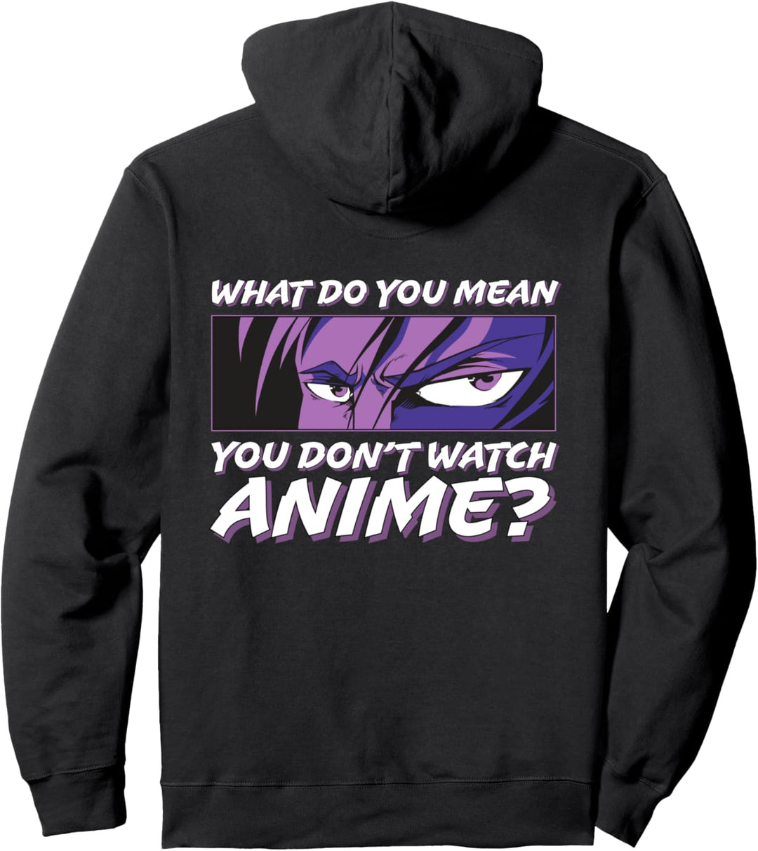 Was meinst du, du schaust keine Anime-Augen auf dem Rücken Pullover Hoodie