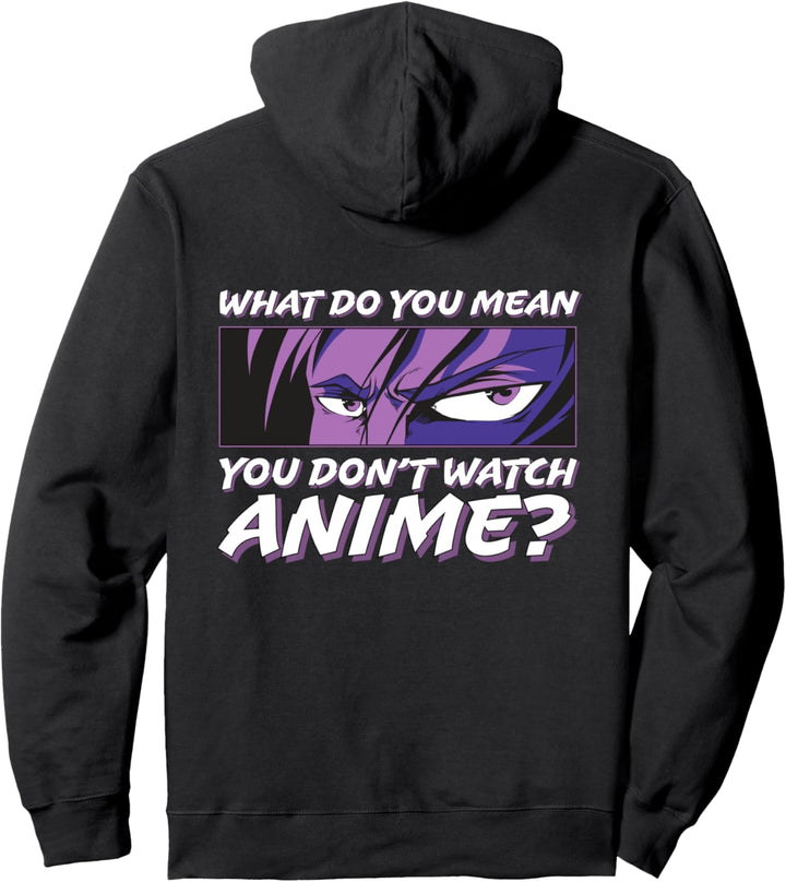 Was meinst du, du schaust keine Anime-Augen auf dem Rücken Pullover Hoodie