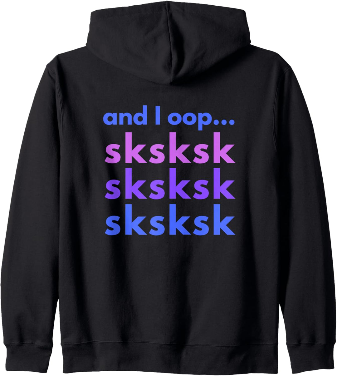 Funny And I oop! sksksk Colorful Graphic Gift Women Men Kapuzenjacke