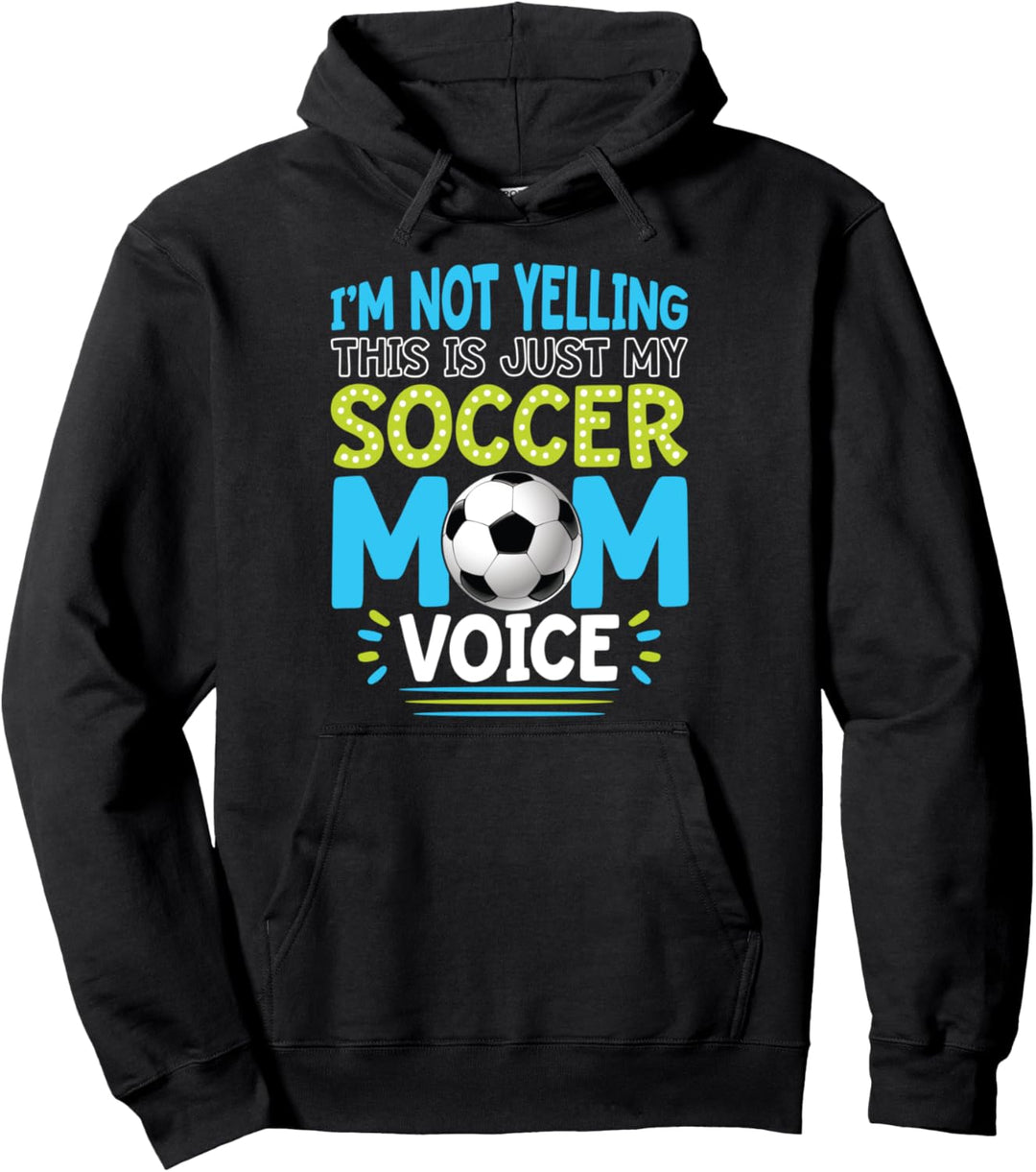 Ich schreie nicht, das ist nur meine Fussball-Mutter-Stimme Pullover Hoodie