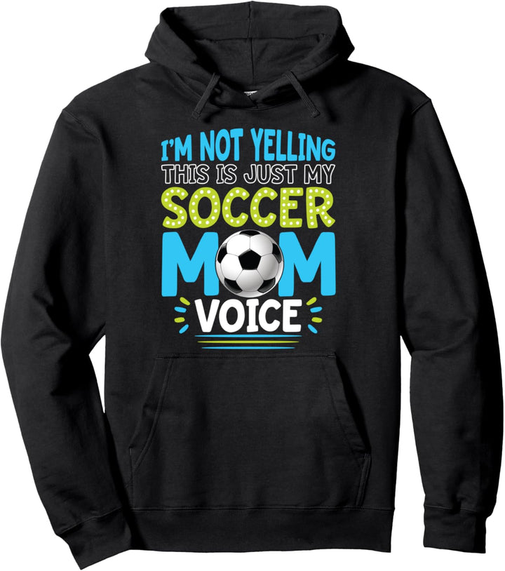 Ich schreie nicht, das ist nur meine Fussball-Mutter-Stimme Pullover Hoodie