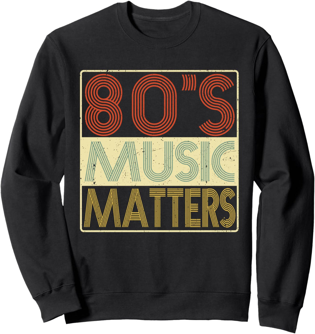 80er Jahre Musik - 80's Music Matters Vintage Retro Geschenk Sweatshirt