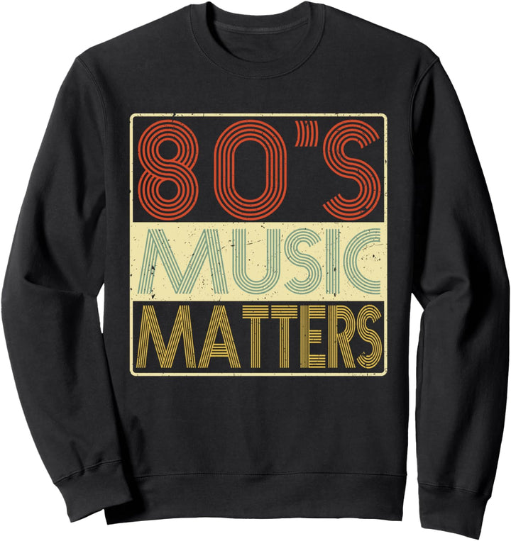 80er Jahre Musik - 80's Music Matters Vintage Retro Geschenk Sweatshirt