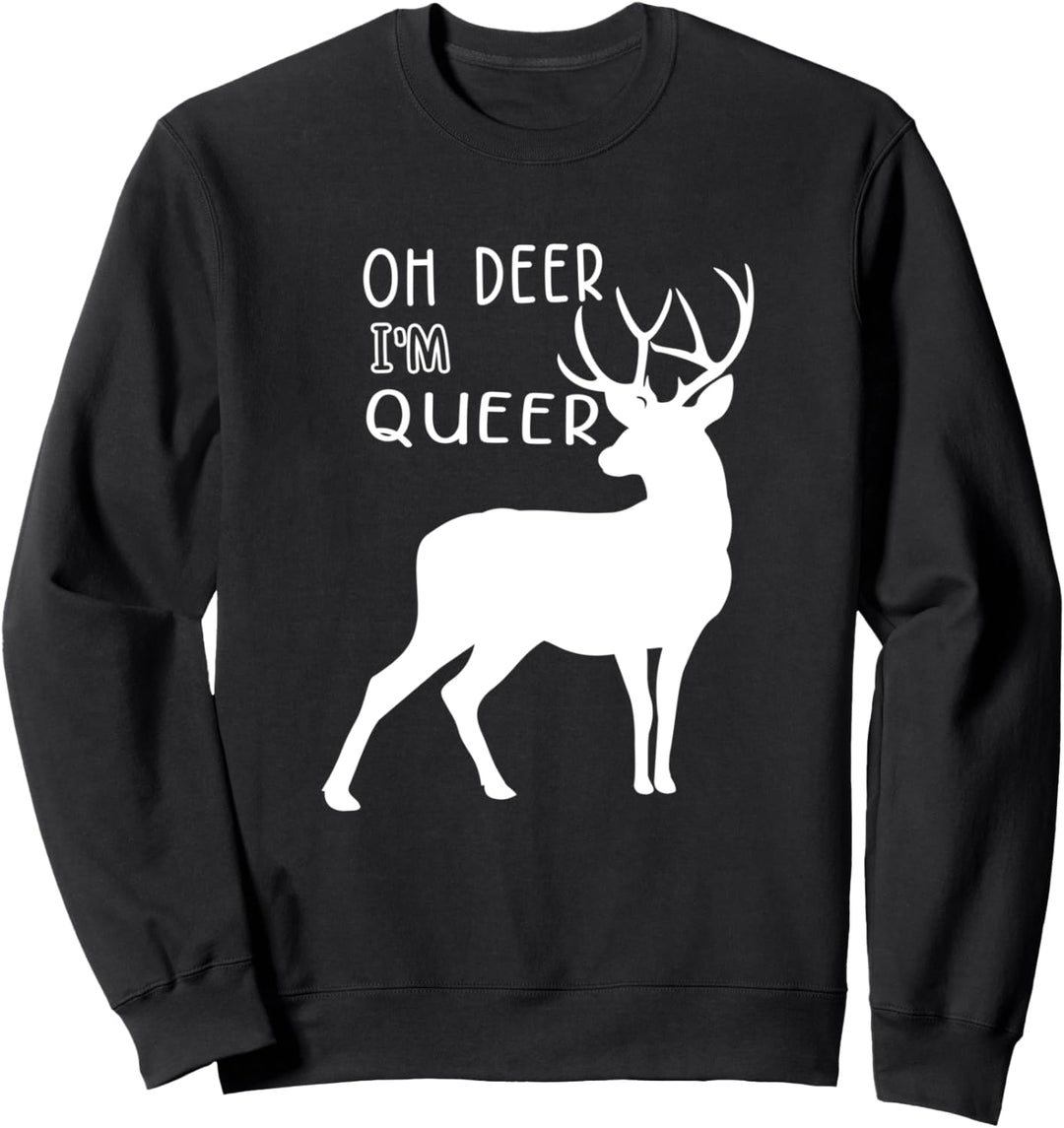 Oh deer I'm queer Schwul Homo Outfit LGBT Gay Homosexualität Sweatshirt