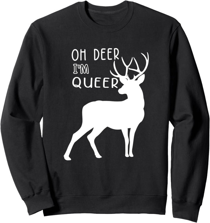 Oh deer I'm queer Schwul Homo Outfit LGBT Gay Homosexualität Sweatshirt