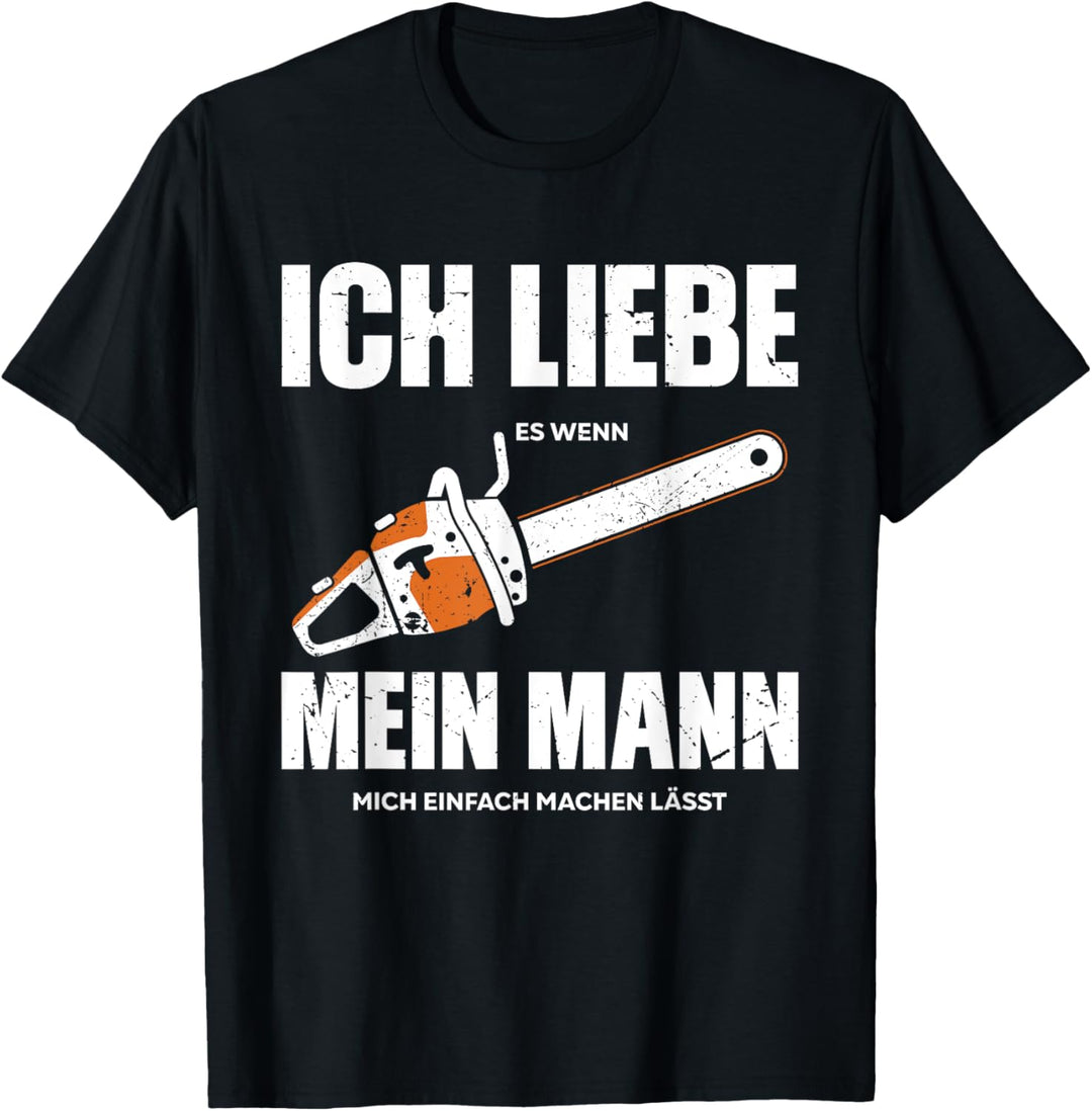 ICH LIEBE ES WENN MEIN MANN MICH EINFACH MACHEN LÄSST T-Shirt