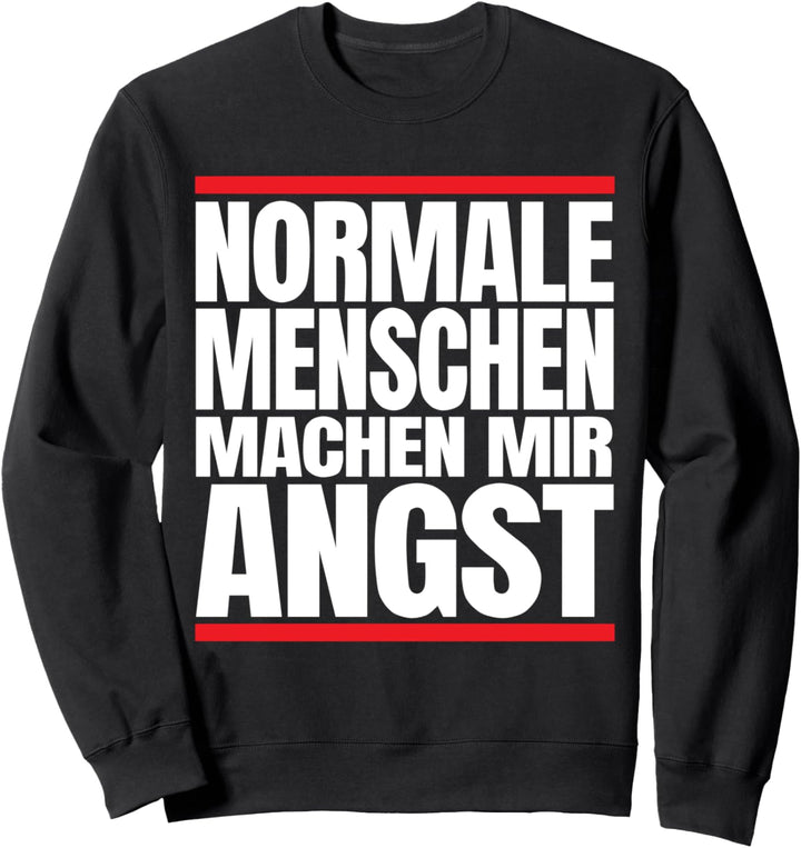 Normale Menschen machen mir Angst Sweatshirt
