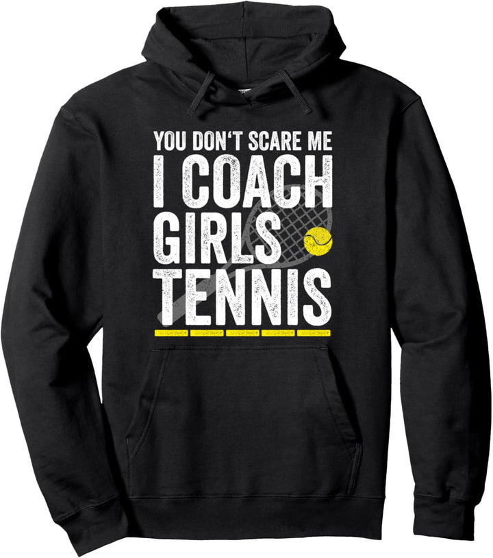 You Dont Scare Me I Coach Girls Tennis Lustiges Tennis Coach Pullover Hoodie