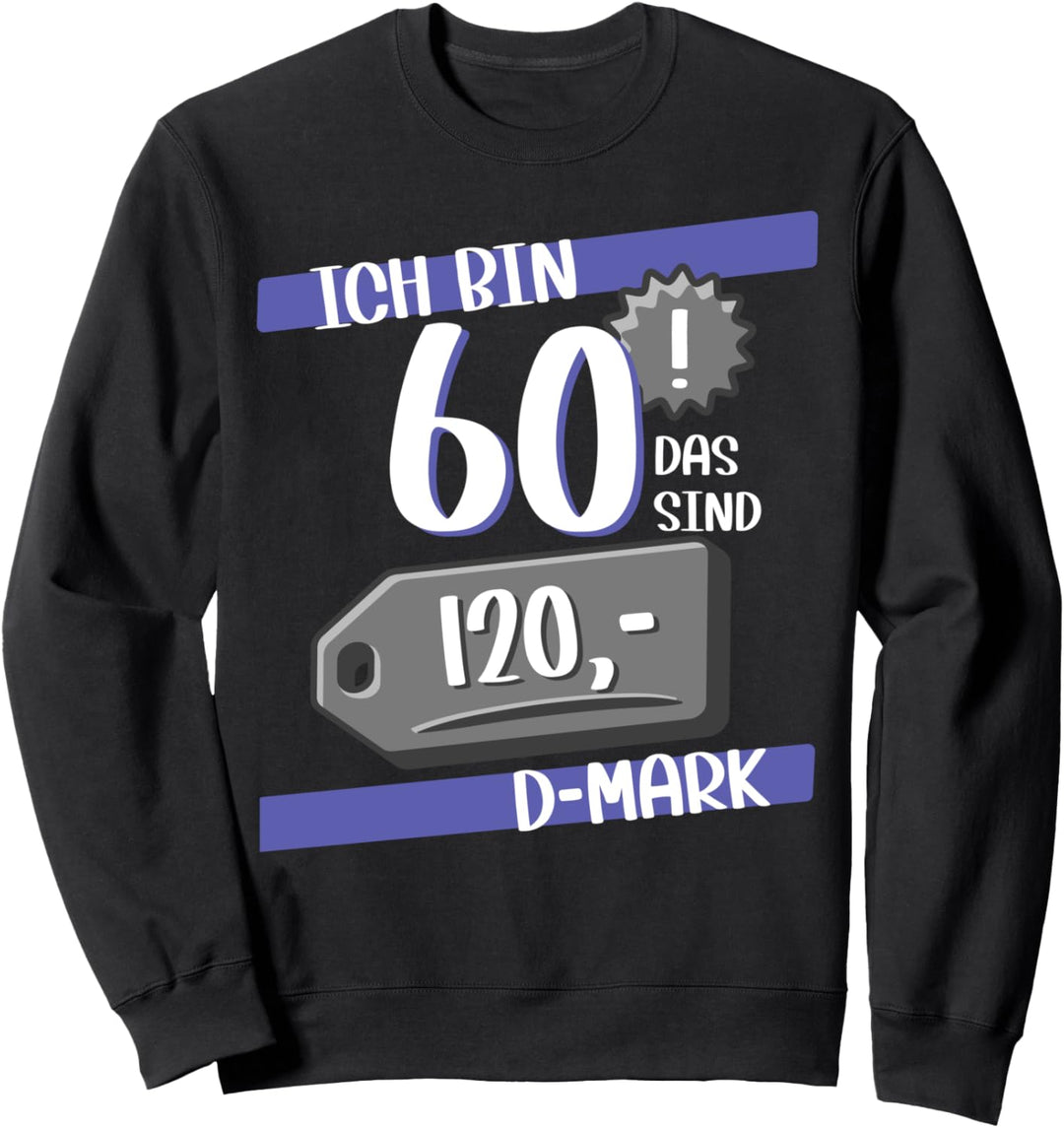 Ich Bin 60 Geburtstag Männer Sweatshirt