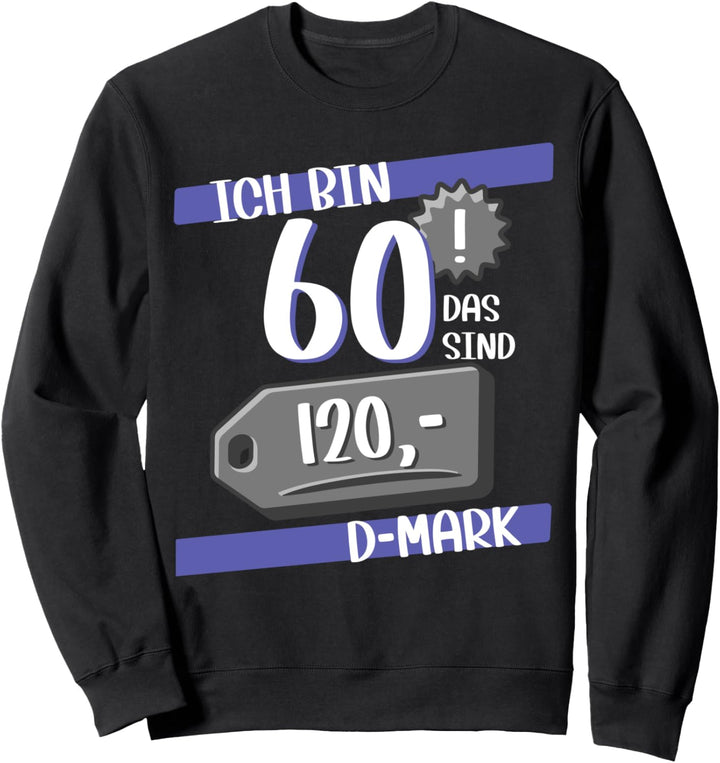 Ich Bin 60 Geburtstag Männer Sweatshirt
