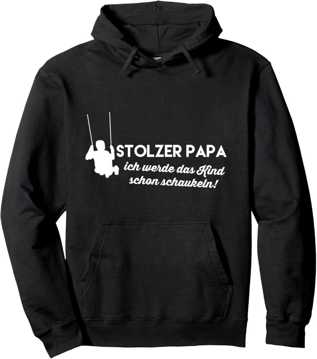 Stolzer Papa ich werde das Kind schon schaukeln Dad der Welt Pullover Hoodie