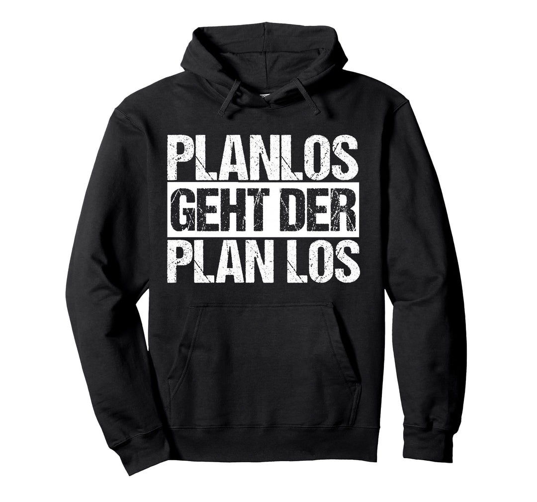 Planlos geht der Plan los - Lustig Humor Spruch Pullover Hoodie