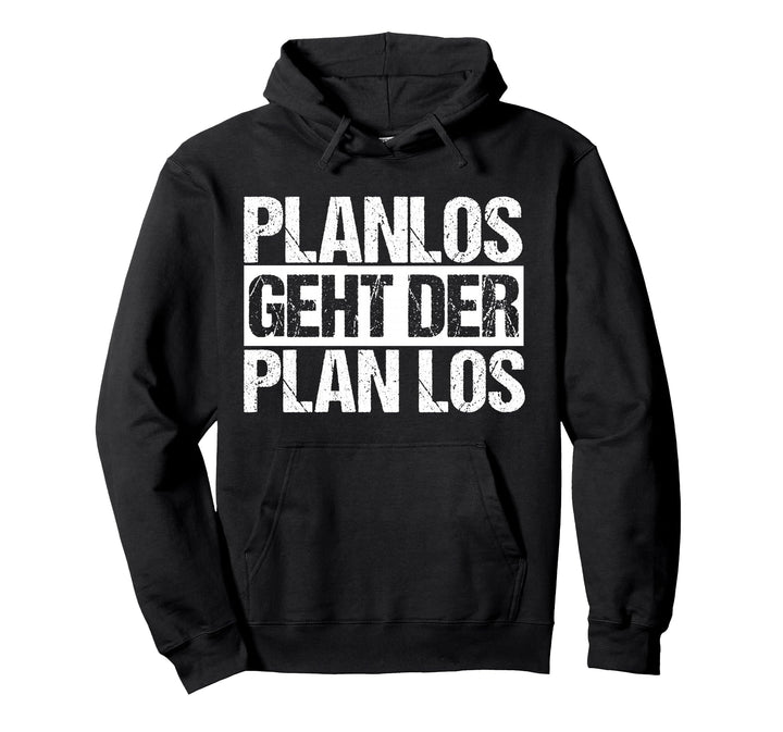Planlos geht der Plan los - Lustig Humor Spruch Pullover Hoodie